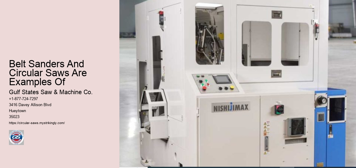 Belt Sanders And Circular Saws Are Examples Of